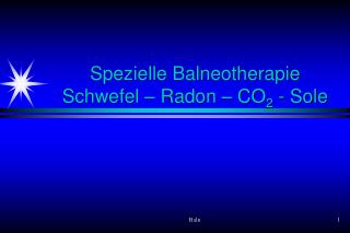 Spezielle Balneotherapie Schwefel – Radon – CO 2 - Sole