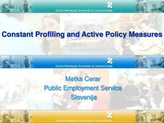 Constant Profiling and Active Policy Measures