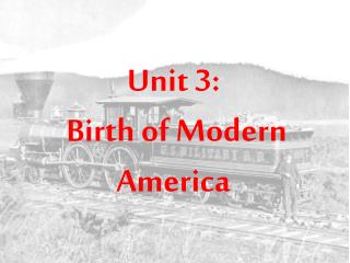 Unit 3: Birth of Modern America