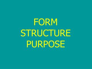 FORM STRUCTURE PURPOSE