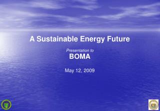 A Sustainable Energy Future Presentation to BOMA May 12, 2009