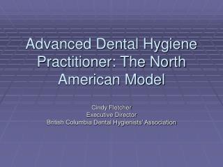 Advanced Dental Hygiene Practitioner: The North American Model