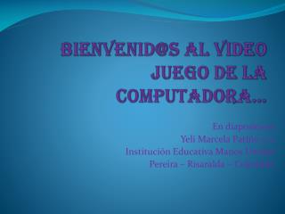 Bienvenid@s al video Juego de la computadora…