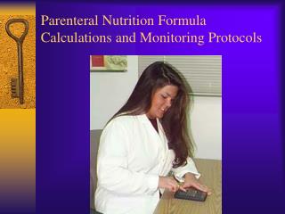 Parenteral Nutrition Formula Calculations and Monitoring Protocols