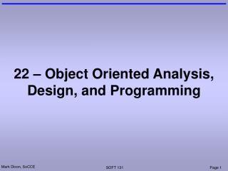 22 – Object Oriented Analysis, Design, and Programming