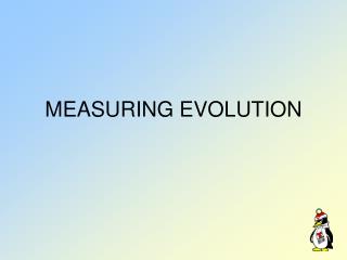 MEASURING EVOLUTION