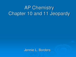 AP Chemistry Chapter 10 and 11 Jeopardy