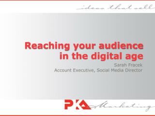 Reaching your audience in the digital age