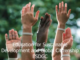 Education for Sustainable Development and Global Citizenship ESDGC