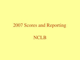 2007 Scores and Reporting