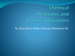 Chemical Reactions, and Chemical Equations