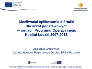 Agnieszka Grablewska Doradca kluczowy Regionalnego Ośrodka EFS w Poznaniu