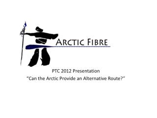 PTC 2012 Presentation “Can the Arctic Provide an Alternative Route ?”