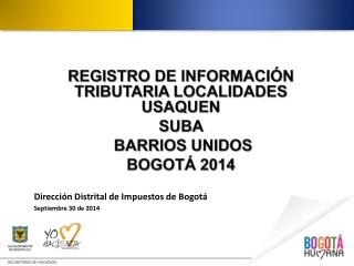 REGISTRO DE INFORMACIÓN TRIBUTARIA LOCALIDADES USAQUEN SUBA BARRIOS UNIDOS BOGOTÁ 2014