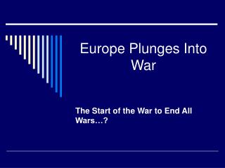 Europe Plunges Into War