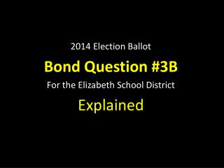 2014 Election Ballot Bond Question #3B For the Elizabeth School District Explained