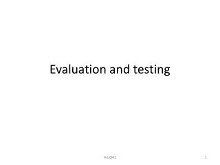 Evaluation and testing