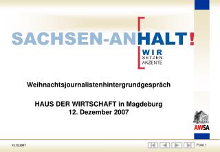 Weihnachtsjournalistenhintergrundgespräch HAUS DER WIRTSCHAFT in Magdeburg 12. Dezember 2007
