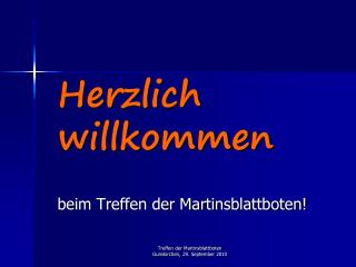 Herzlich willkommen beim Treffen der Martinsblattboten!