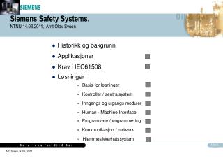 Siemens Safety Systems. NTNU 14.03.2011, Arnt Olav Sveen