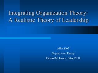 Integrating Organization Theory: A Realistic Theory of Leadership