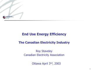 End Use Energy Efficiency The Canadian Electricity Industry Roy Staveley