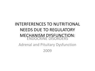INTERFERENCES TO NUTRITIONAL NEEDS DUE TO REGULATORY MECHANISM DYSFUNCTION: