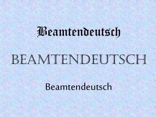 Beamtendeutsch Beamtendeutsch Beamtendeutsch