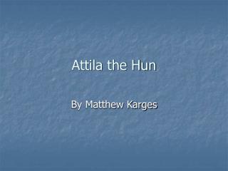 Attila the Hun