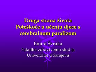 Druga strana života Poteškoće u učenju djece s cerebralnom paralizom