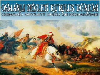 Osmanlı Devleti kurulduğunda ORDU su nasıldı ?