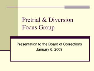 Pretrial &amp; Diversion Focus Group