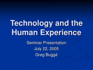 Technology and the Human Experience