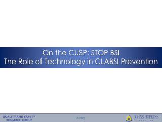 On the CUSP: STOP BSI The Role of Technology in CLABSI Prevention