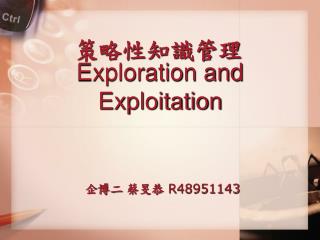 Exploration and Exploitation