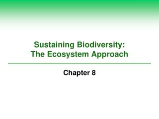 Sustaining Biodiversity: The Ecosystem Approach