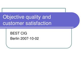 Objective quality and customer satisfaction