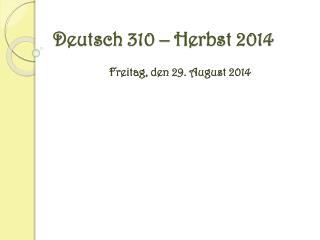 Deutsch 310 – Herbst 2014