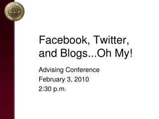 Facebook, Twitter, and Blogs...Oh My!