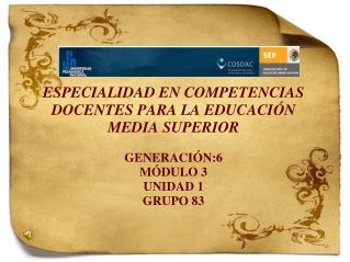 ESPECIALIDAD EN COMPETENCIAS DOCENTES PARA LA EDUCACIÓN MEDIA SUPERIOR GENERACIÓN:6 MÓDULO 3
