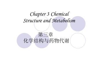 Chapter 3 Chemical Structure and Metabolism