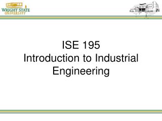 ISE 195 Introduction to Industrial Engineering