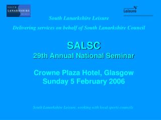 SALSC 29th Annual National Seminar Crowne Plaza Hotel, Glasgow Sunday 5 February 2006