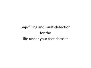 Gap-filling and Fault-detection for the life under your feet dataset