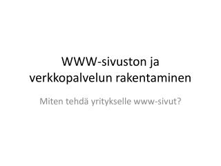 WWW-sivuston ja verkkopalvelun rakentaminen