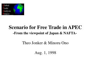 Scenario for Free Trade in APEC -From the viewpoint of Japan &amp; NAFTA- Theo Jonker &amp; Minoru Ono