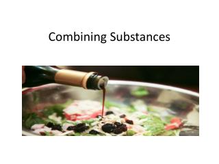 Combining Substances