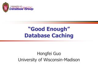 “Good Enough” Database Caching