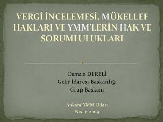 VERGİ İNCELEMESİ, M ÜKELLEF HAKLARI VE YMM ’LERİN H AK VE SORUMLULUKLARI