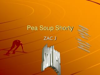 Pea Soup Shorty